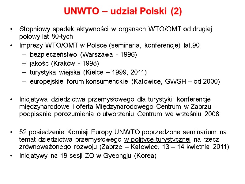 UNWTO – udział Polski (2) Stopniowy spadek aktywności w organach WTO/OMT od drugiej połowy